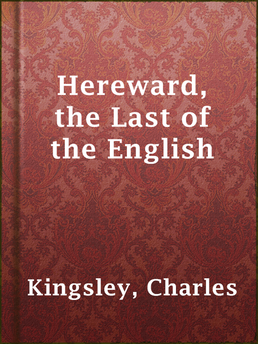 Title details for Hereward, the Last of the English by Charles Kingsley - Available